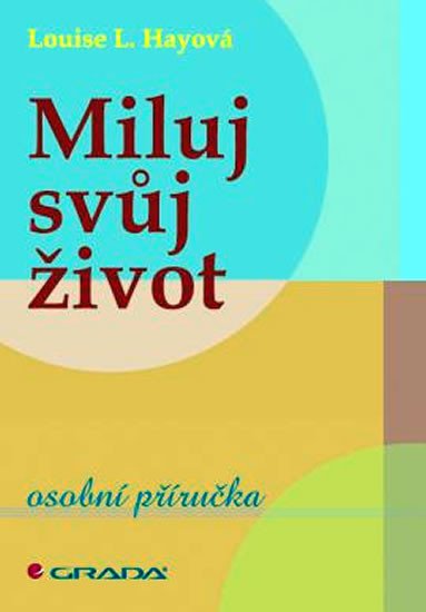 MILUJ SVŮJ ŽIVOT-OSOBNÍ PŘÍRUČKA/GRADA