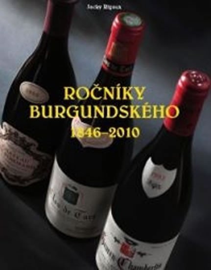 Obálka knihy ROČNÍKY BURGUNDSKÉHO 1846-2010 od autora Rigaux Jacky