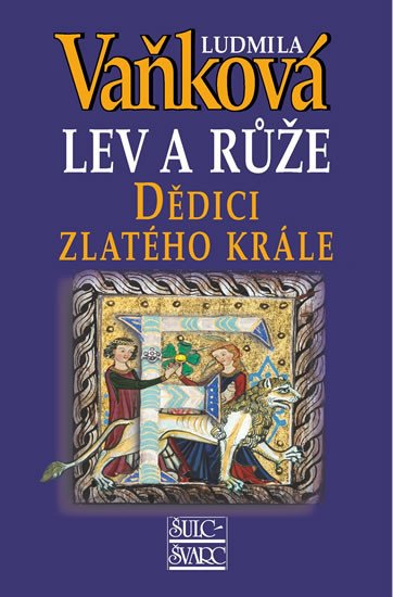 LEV A RŮŽE-DĚDICI ZLATÉHO KRÁLE