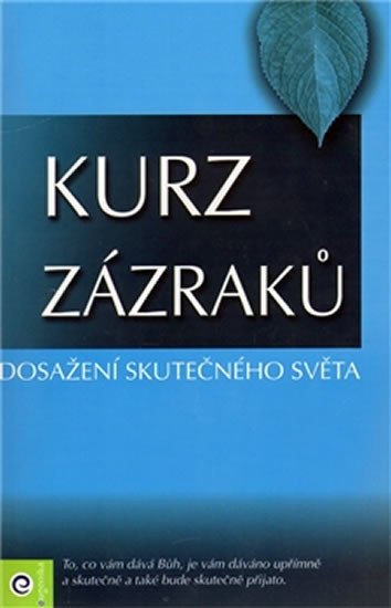 KURZ ZÁZRAKŮ 2 - DOSAŽENÍ SKUTEČNÉHO SVĚTA