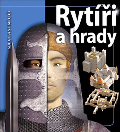 RYTÍŘI A HRADY /NA VLASTNÍ OČI/