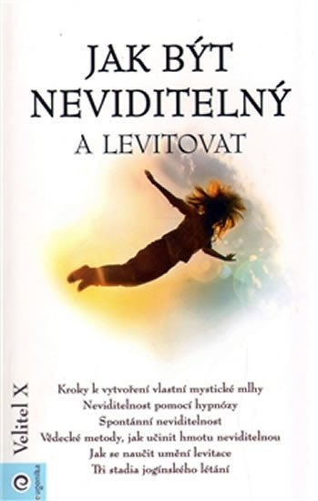 JAK BÝT NEVIDITELNÝ A LEVITOVAT