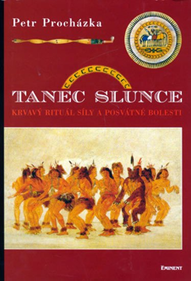 TANEC SLUNCE - KRVAVÝ RITUÁL SÍLY A POSVÁTNÉ BOLESTI