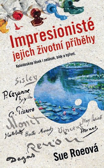 IMPRESIONISTÉ JEJICH ŽIVOTNÍ PŘÍBĚHY