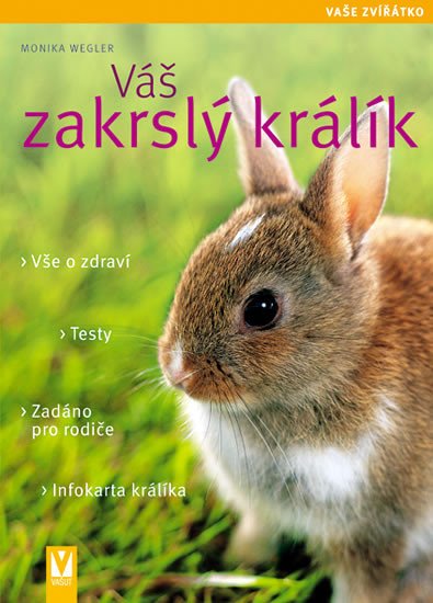 VÁŠ ZAKRSLÝ KRÁLÍK (VAŠE ZVÍŘÁTKO)