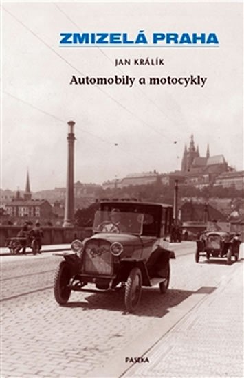 ZMIZELÁ PRAHA. AUTOMOBILY A MOTOCYKLY