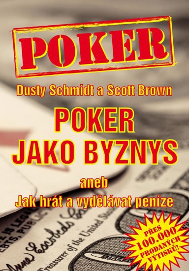 POKER JAKO BYZNYS ANEB JAK HRÁT A VYDĚLÁVAT PENÍZE