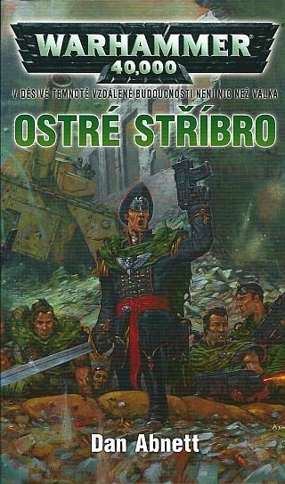 Obálka knihy OSTRÉ STŘÍBRO (WARHAMMER 40.000) od autora Abnett Dan