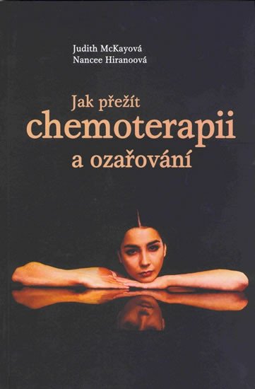 JAK PŘEŽÍT CHEMOTERAPII A OZAŘOVÁNÍ