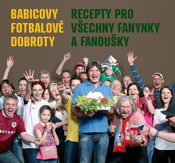 BABICOVY FOTBALOVÉ DOBROTY - RECEPTY PRO VŠECHYN FANYNKY A