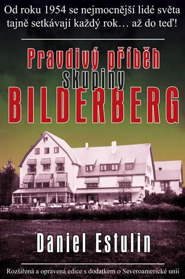 PRAVDIVÝ PŘÍBĚH SKUPINY BILDERBERG