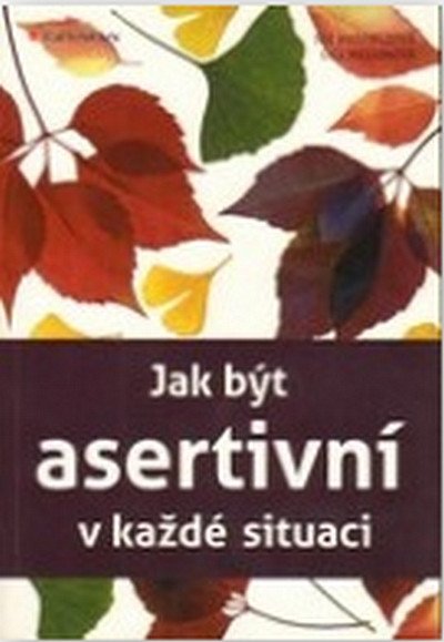 JAK BÝT ASERTIVNÍ V KAŽDÉ SITUACI