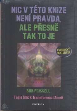NIC V TÉTO KNIZE NENÍ PRAVDA, ALE PŘESNĚ TAK TO JE