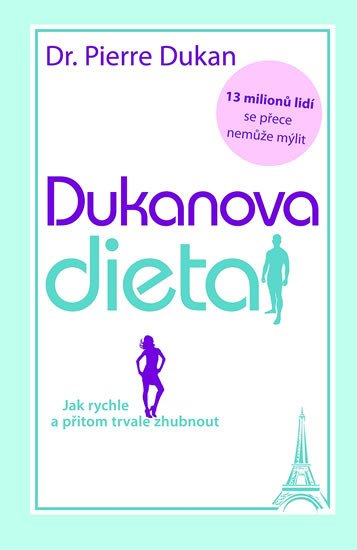 DUKANOVA DIETA - JAK RYCHLE A PŘITOM TRVALE ZHUBNOUT