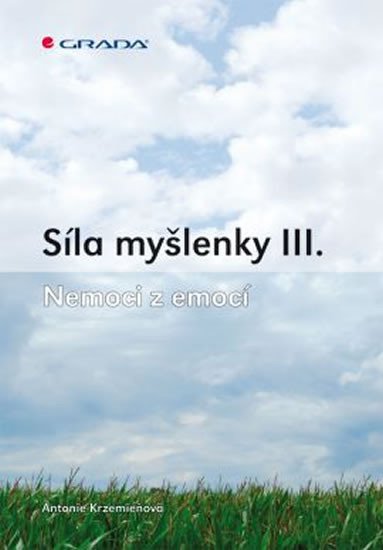 SÍLA MYŠLENKY III. NEMOCI Z EMOCÍ