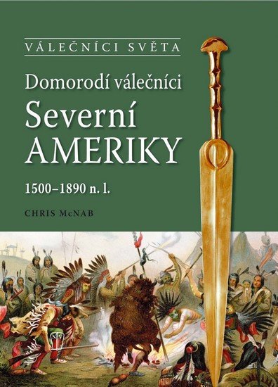 DOMORODÍ VÁLEČNÍCI SEVERNÍ AMERIKY 1500-1890 N.L.