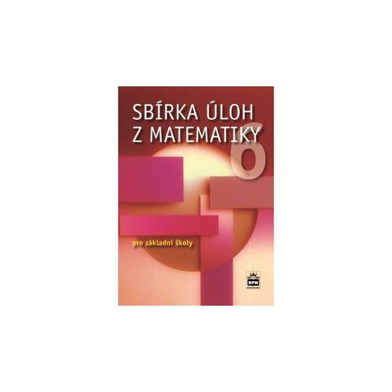 SBÍRKA ÚLOH Z MATEMATIKY 6 PRO ZŠ