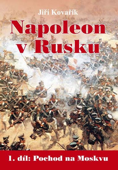 NAPOLEON V RUSKU 1 - POCHOD NA MOSKVU