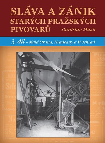 SLÁVA A ZÁNIK STARÝCH PRAŽSKÝCH PIVOVARŮ 3 MALÁ STRANA, HRAD