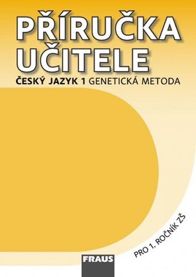 ČESKÝ JAZYK 1 GENETICKÁ METODA PŘÍRUČKA UČITELE