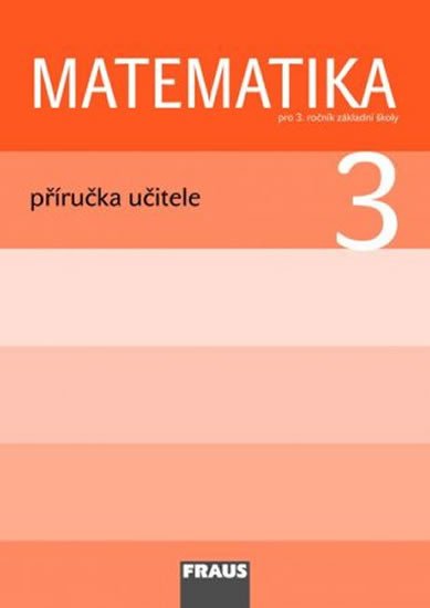 MATEMATIKA PRO 3.ROČNÍK ZŠ - PŘÍRUČKA UČITELE