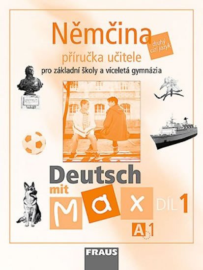 DEUTSCH MIT MAX A1/DÍL 1 PŘÍRUČKA UČITELE