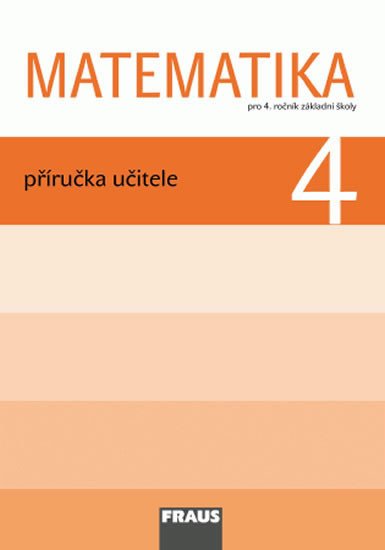 MATEMATIKA PRO 4.ROČNÍK ZŠ PŘÍRUČKA UČITELE