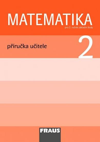 MATEMATIKA PRO 2.ROČNÍK ZŠ - PŘÍRUČKA UČITELE