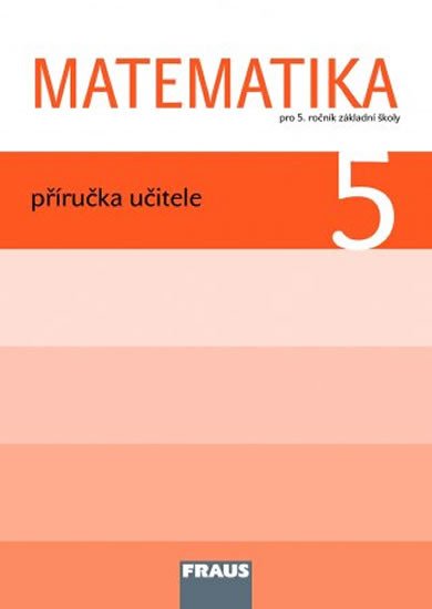 MATEMATIKA 5 PŘÍRUČKA UČITELE