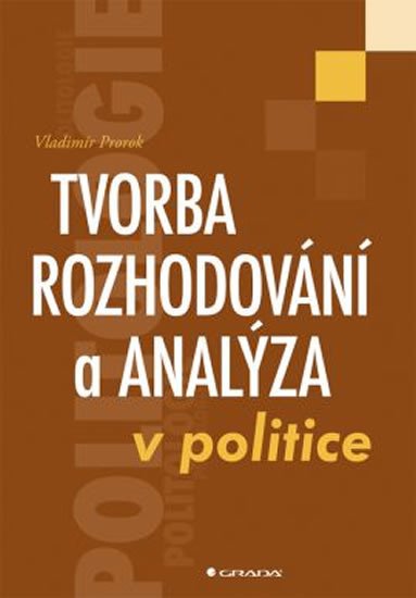 TVORBA ROZHODOVÁNÍ A ANALÝZA V POLITICE/GRADA