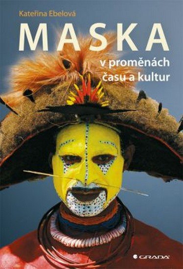 MASKA V PROMĚNÁCH ČASU A KULTUR