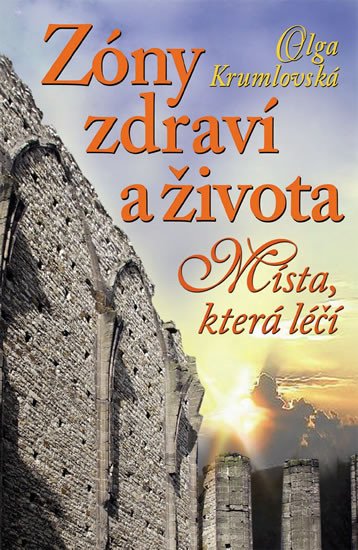 ZÓNY ZDRAVÍ A ŽIVOTA (MÍSTA, KTERÉ LÉČÍ)