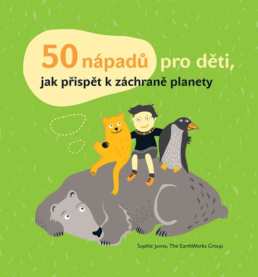 50 NÁPADŮ PRO DĚTI, JAK PŘISPĚT K ZÁCHRANĚ PLANETY