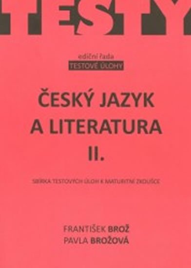 ČESKÝ JAZYK A LITERATURA II. SBÍRKA TESTOVÝCH ÚLOH K MZ