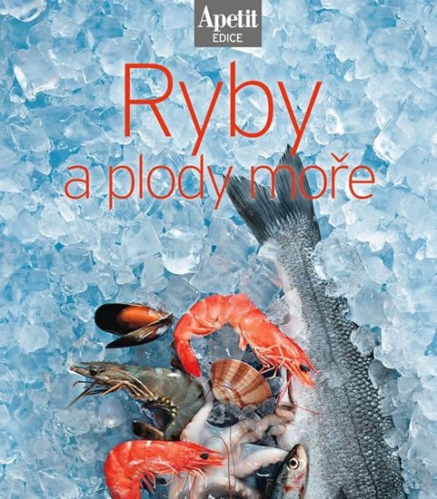 RYBY A PLODY MOŘE (EDICE APETIT)