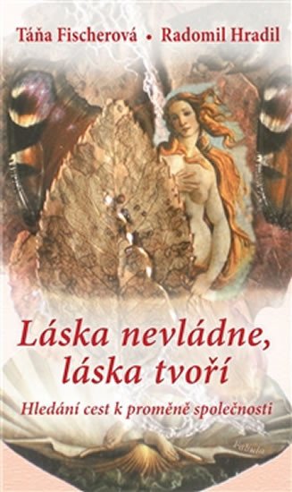 LÁSKA NEVLÁDNE, LÁSKA TVOŘÍ