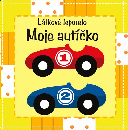 MOJE AUTÍČKO - LÁTKOVÉ LEPORELO