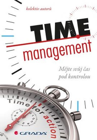 TIME MANAGEMENT MĚJTE SVŮJ ČAS POD KONTROLOU