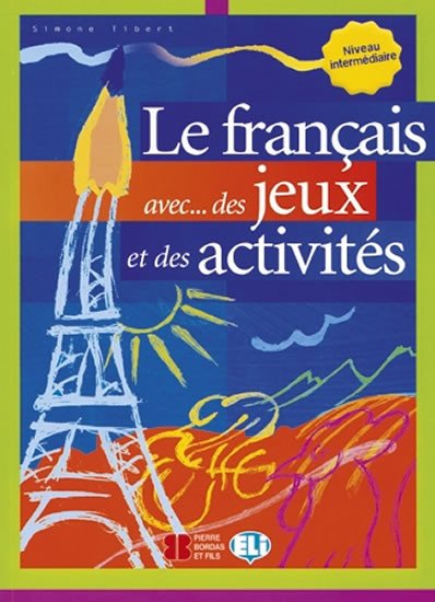 LE FRANCAIS AVEC...DES JEUX ET DES ACTIVITÉS NIVEAU INTERMÉD