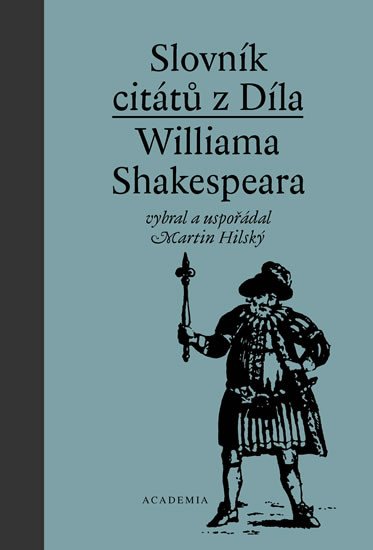 SLOVNÍK CITÁTŮ Z DÍLA WILLIAMA SHAKESPEARA