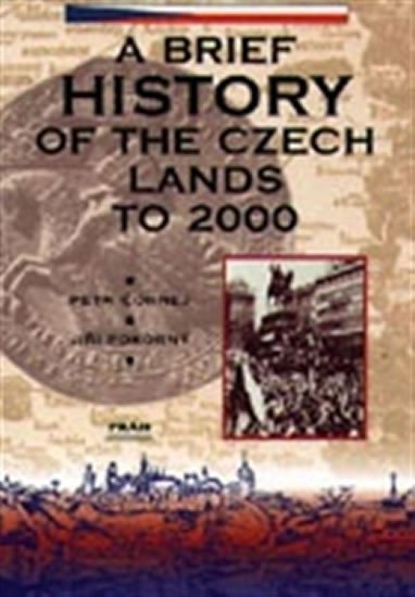 A BRIEF HISTORY OF THE CZECH LANDS TO 2004