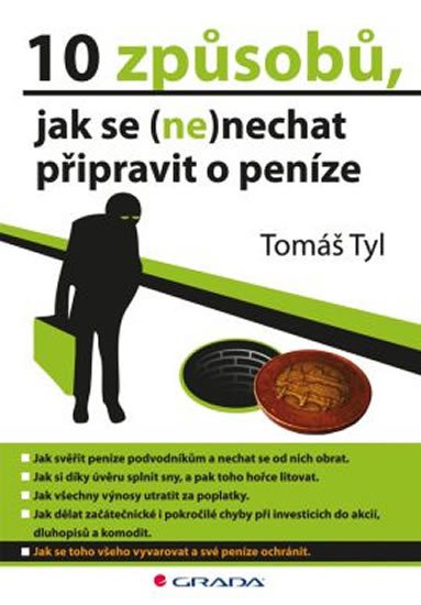 10 ZPŮSOBŮ,JAK SE (NE)NECHAT PŘIPRAVIT O PENÍZE/GRADA