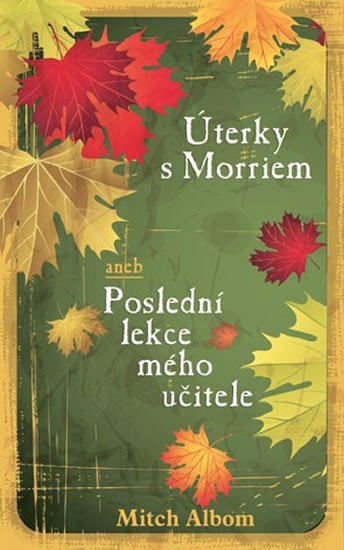 ÚTERKY S MORRIEM ANEB POSLEDNÍ LEKCE MÉHO UČITELE