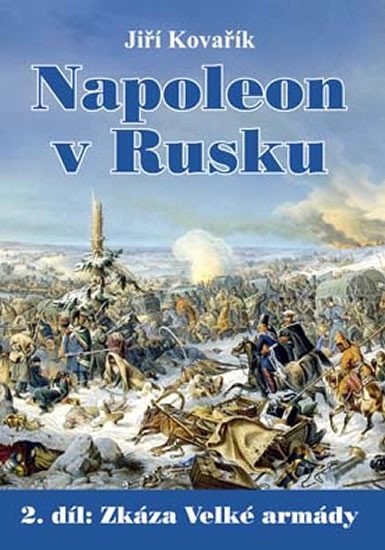 NAPOLEON V RUSKU 2 - ZKÁZA VELKÉ ARMÁDY