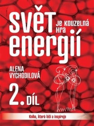 Obálka knihy SVĚT JE KOUZELNÁ HRA ENERGIÍ 2.DÍL od autora Vychodilová Alena