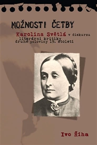 MOŽNOSTI ČETBY - KAROLINA SVĚTLÁ V DISKURZU