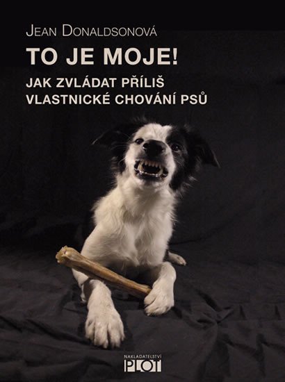 TO JE MOJE! - JAK ZVLÁDAT PŘÍLIŠ VLASTNI