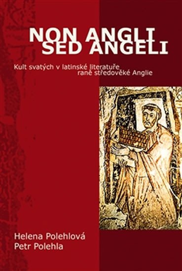 NON ANGLI SED ANGELI. KULT SVATÝCH V LATINSKÉ LITERATUŘE