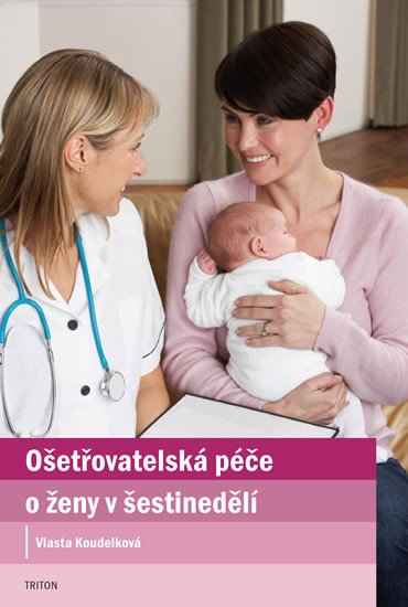 OŠETŘOVATELSKÁ PÉČE O ŽENY V ŠESTINEDĚLÍ