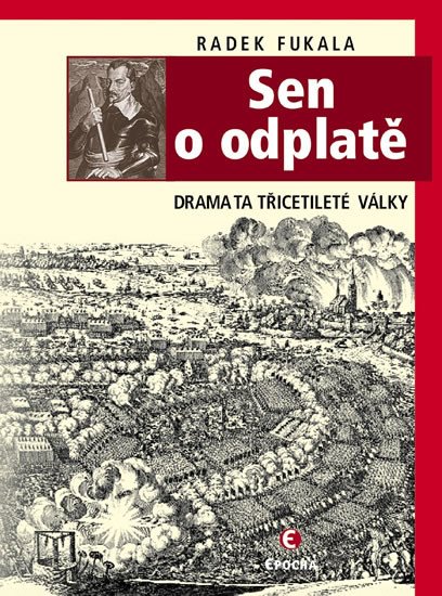 SEN O ODPLATĚ - DRAMA TŘICETILETÉ VÁLKY